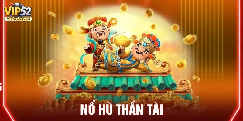 nổ hũ thần tài Sức hút của nổ hũ thần tài tại cổng game
